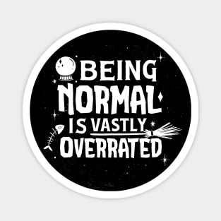 Funny Being Normal Is Vastly Overrated Magnet